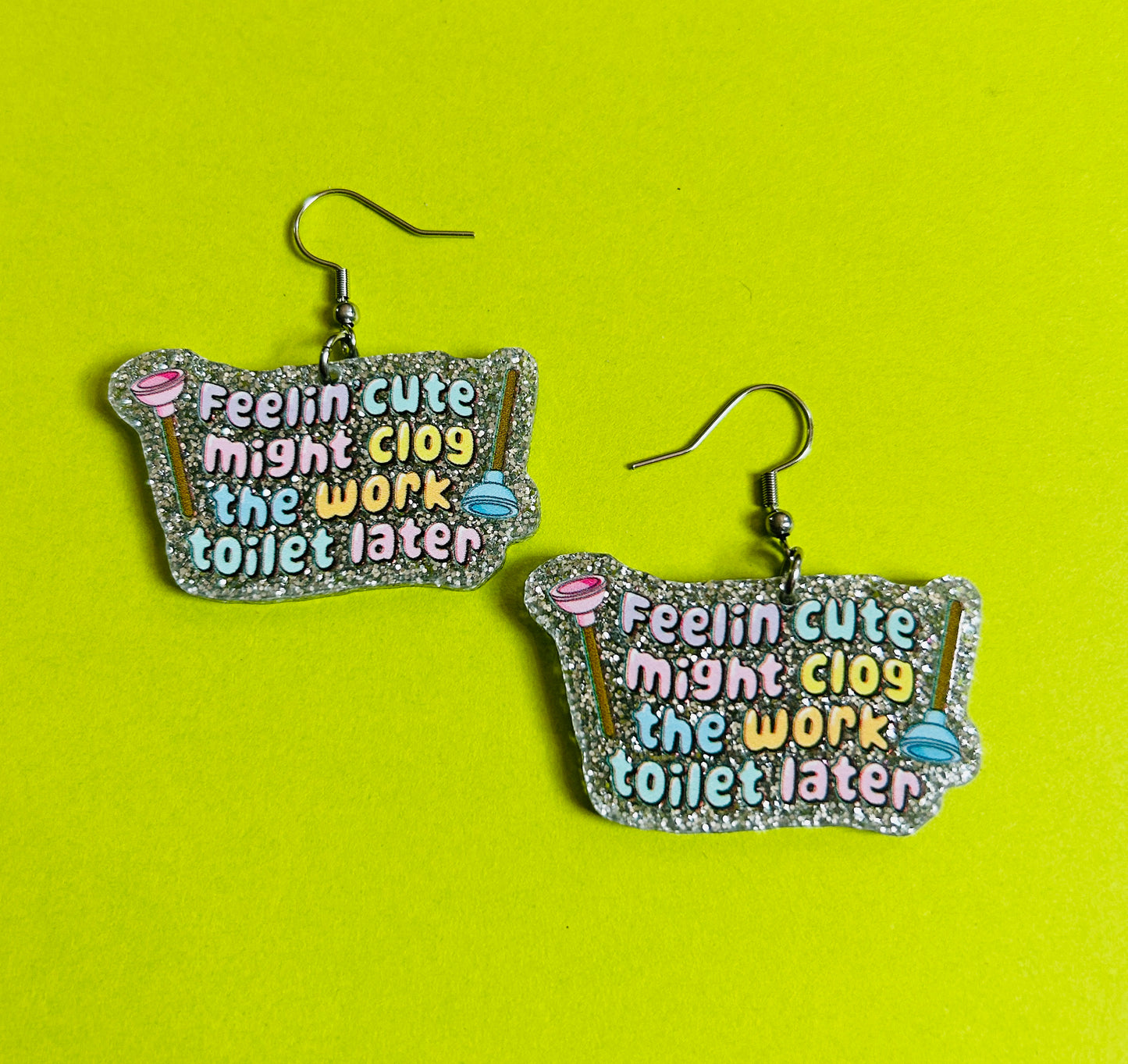 Feeling Cute Might Clog the Work Toilet Later Earrings Or Necklace